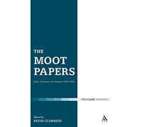 The Moot Papers: Faith, Freedom and Society 1938-1944