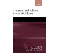 The Moral and Political Status of Children by David Archard (English) Hardcover