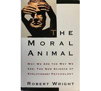 The Moral Animal: The New Science of Evolutionary Psychology