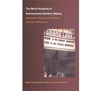 The Moral Austerity of Environmental Decision Making: Sustainability, Democracy, and Normative Argument in Policy and Law