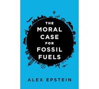 The Moral Case for Fossil Fuels
