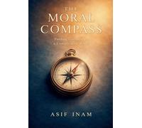 The Moral Compass: Finding Goodness in a Complicated World