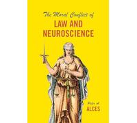 The Moral Conflict of Law and Neuroscience
