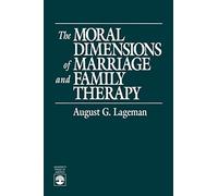 The Moral Dimensions of Marriage and Family Therapy