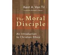 The Moral Disciple: An Introduction to Christian Ethics: A Primer on Christian Ethics