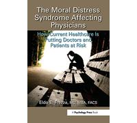 The Moral Distress Syndrome Affecting Physicians: How Current Healthcare is Putting Doctors and Patients at Risk