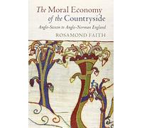 The Moral Economy of the Countryside: Anglo-Saxon to Anglo-Norman England