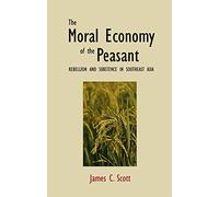 The Moral Economy of the Peasant Rebellion & Subsistence in Southeast Asia