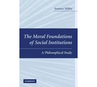 The Moral Foundations of Social Institutions: A Philosophical Study