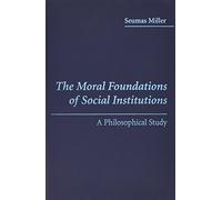 The Moral Foundations of Social Institutions – A Philosophical Study – Cambridge University Press