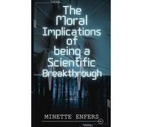The Moral Implications of Being a Scientific Breakthrough