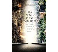 The Moral Injury Spectrum: From Conflict to Healing in Individual and Cultural Contexts