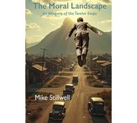 The Moral Landscape: An Allegory of the Twelve Steps