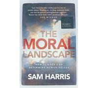 The Moral Landscape: How Science Can Determine Human Values 1st (first) Edition by Harris, Sam published by Free Press (2010)
