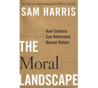 The Moral Landscape: How Science Can Determine Human Values