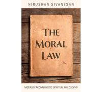 The Moral Law : Morality According to Spiritual Philosophy