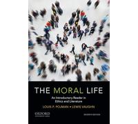 The Moral Life: An Introductory Reader in Ethics and Literature