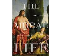 The Moral Life: Eight Lectures (Martin J. D'Arcy, SJ Memorial Lectures)