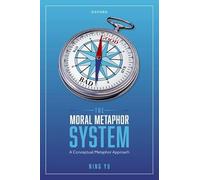 The Moral Metaphor System: A Conceptual Metaphor Approach