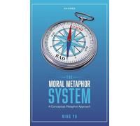The Moral Metaphor System: A Conceptual Metaphor Approach – Oxford University Press