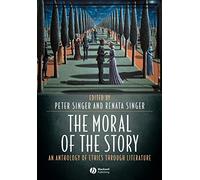 The Moral of the Story: An Anthology of Ethics Through Literature
