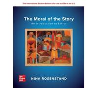 The Moral of the Story: An Introduction to Ethics: 2024 Release ISE
