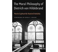 The Moral Philosophy of Dietrich von Hildebrand