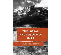 The Moral Psychology of Hate: 16 (Moral Psychology of the Emotions)