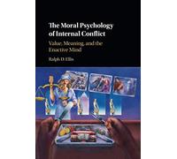 The Moral Psychology of Internal Conflict: Value, Meaning, and the Enactive Mind