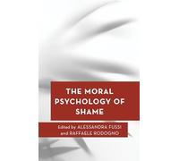 The Moral Psychology of Shame: 19 (Moral Psychology of the Emotions)