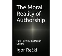 The Moral Reality of Authorship: How I Declined a Million Dollars