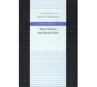 The Moral Science and Moral Order: 17 (Collected Works of James M. Buchanan)
