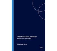 The Moral Status of Persons: Perspectives on Bioethics: 96 (Studies in Applied Ethics, 96)