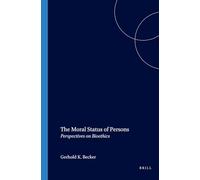 The Moral Status of Persons: Perspectives on Bioethics: 96 (Studies in Applied Ethics, 96)