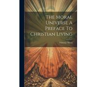 The Moral Universe A Preface To Christian Living