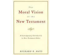 The Moral Vision on the New Testament