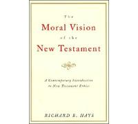 [The Moral Vision on the New Testament] [By: Hays, Richard] [May, 1996]
