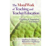 The Moral Work of Teaching and Teacher Education: Preparing and Supporting Practitioners
