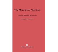 The Morality of Abortion: Legal and Historical Perspectives
