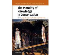 The Morality of Knowledge in Conversation – Studies in Interactional Sociolinguistics, Series Number 29