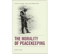 The Morality of Peacekeeping (Studies in Global Justice and Human Rights)