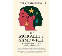 The Morality Sandwich: A Gritty Guide to Life, Love, and Loopholes
