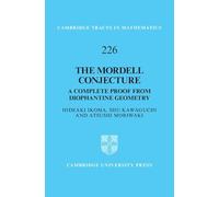 The Mordell Conjecture: A Complete Proof from Diophantine Geometry: 226 (Cambridge Tracts in Mathematics, Series Number 226)