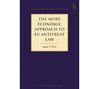The More Economic Approach to EU Antitrust Law (Hart Studies in Competition Law)