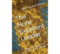 The More Excellent Leader: Influence through the art of observational listening (Excellent Leadership)