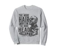 The More Hair I Lose The More Head I Get Funny Bald Quote Sweatshirt