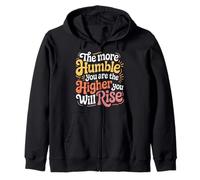 The More Humble You Are The Higher You Will Rise - Zip Hoodie