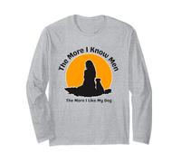 The More I Know Men The More I Like My Dog Funny Sarcasm Long Sleeve T-Shirt