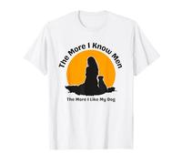 The More I Know Men The More I Like My Dog Funny Sarcasm T-Shirt