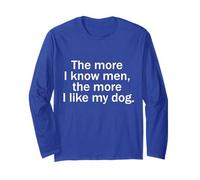 The More I Know Men The More I Like My Dog Long Sleeve T-Shirt